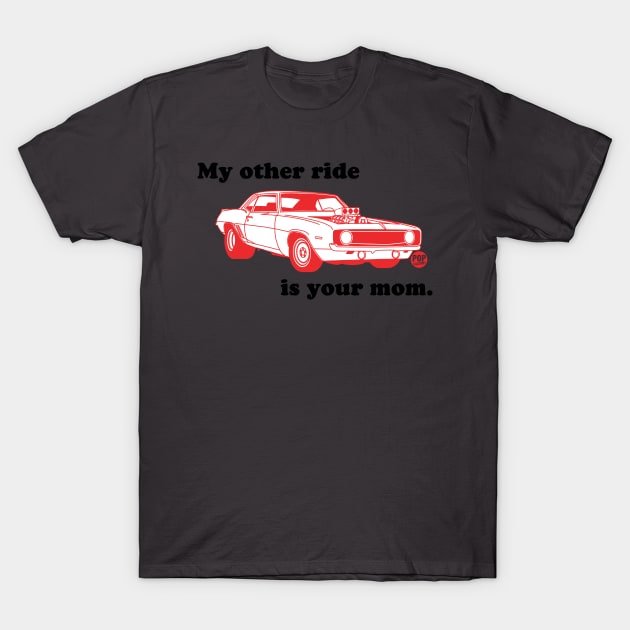 OTHER RIDE YOUR MOM T-Shirt by toddgoldmanart